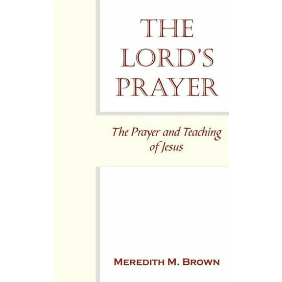 The Lord's Prayer: The Prayer and Teaching of Jesus, (Paperback)