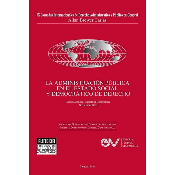 LA ADMINISTRACIÓN PÚBLICA EN EL ESTADO SOCIAL Y DEMOCRÁTICO DE DERECHO. JIX Jornadas Internacionales de Derecho Administrativo Allan R. Brewer-Carías (Paperback)