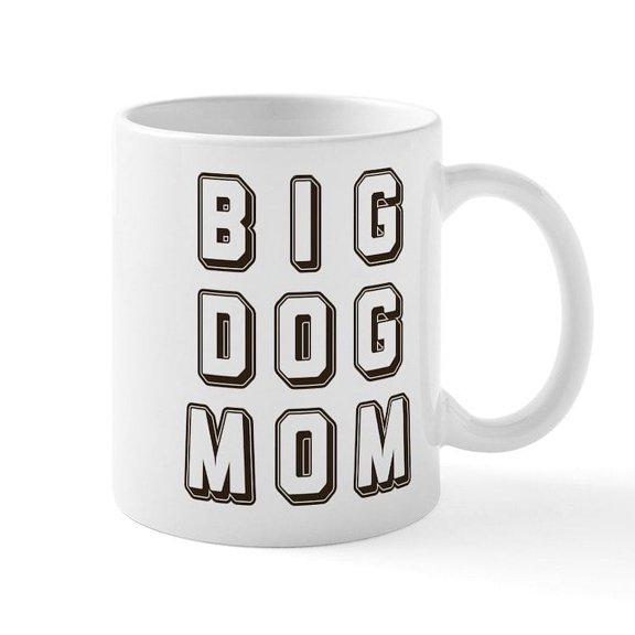 CafePress - Big Dog Mom - 11 oz Ceramic Mug - Novelty Coffee Tea Cup