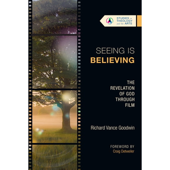 Studies in Theology and the Arts Seeing Is Believing: The Revelation of God Through Film, (Paperback)
