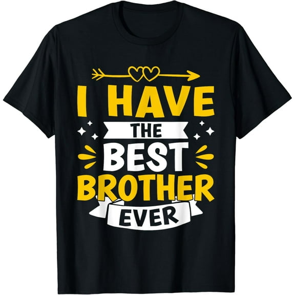 I Have The Best Brother Ever T-Shirt