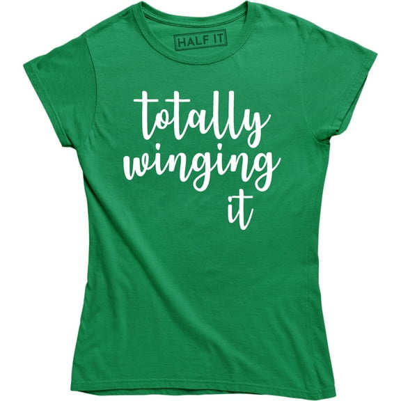 Totally Winging It Funny Parody On Trend Cool Trendy Women's Tee Shirt