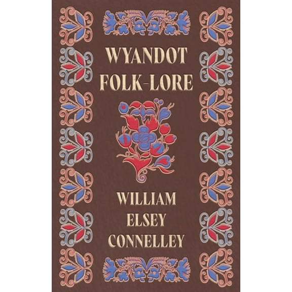 Wyandot Folk-Lore, (Hardcover)