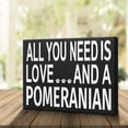 thumbnail image 4 of JennyGems Pomeranian Decor, All You Need Is Love And A Pomeranian Sign, 8x6 in, Pomeranian Mom, Pomeranian Gifts, Pom Dogs, Pomeranian Decorations, American Made, 4 of 9