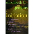 thumbnail image 1 of Pre-Owned Initiation: A Woman's Journey into the Heart of the Andes (Hardcover) 0399143262 9780399143267, 1 of 1