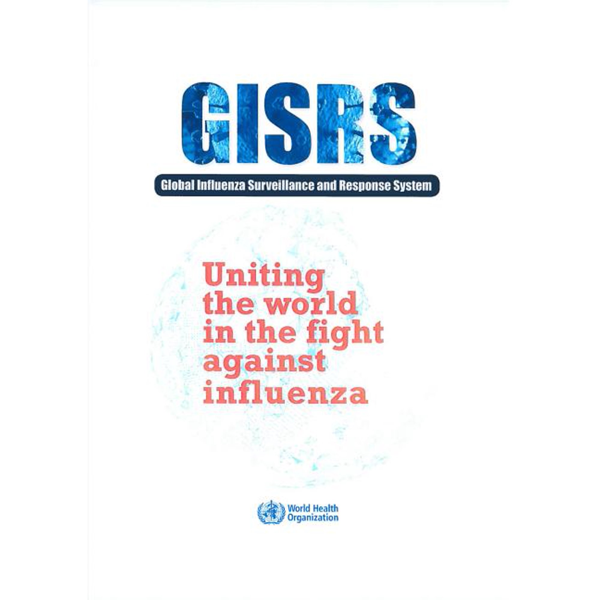Uniting the World in the Fight Against Influenza: The Global Influenza Surveillance and Response System (Gisrs) (Paperback)