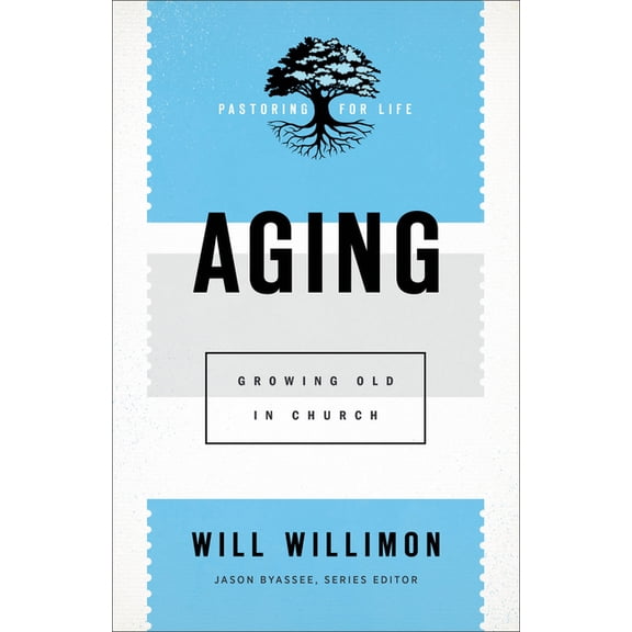 Pastoring for Life: Theological Wisdom f Aging: Growing Old in Church, (Paperback)