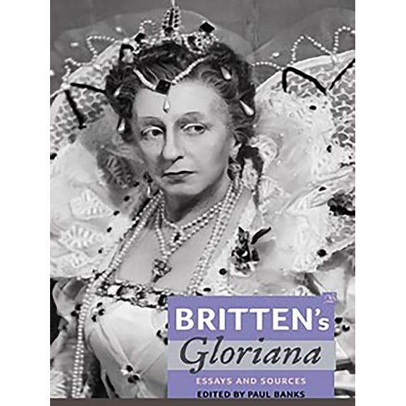 Aldeburgh Studies in Music Britten's Gloriana: Essays and Sources, Book 1, (Paperback)