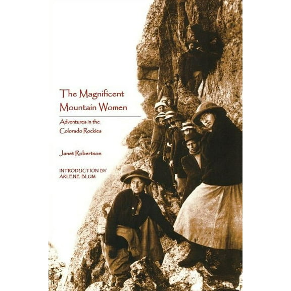 The Magnificent Mountain Women: Adventures in the Colorado Rockies, (Paperback)