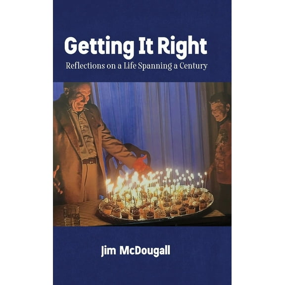 Getting It Right: Reflections on a Life Spanning a Century, (Hardcover)
