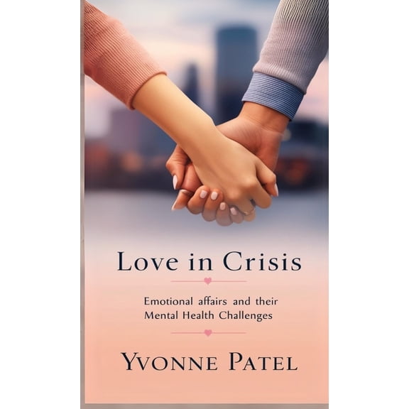Love in Crisis: Emotional Affairs and Their Mental Health Challenges, (Paperback)