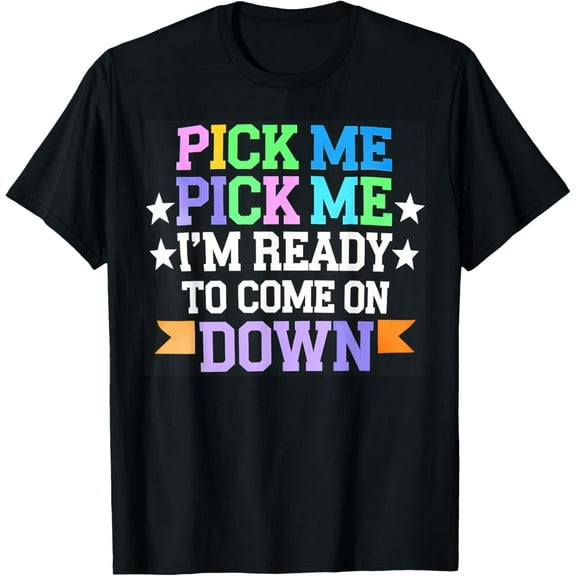 Price Right Pick Me Ready Come On Down Funny Game Show T-Shirt