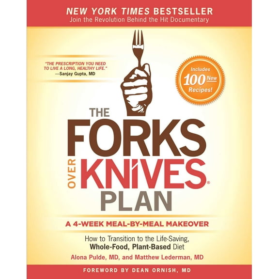 Forks Over Knives: The Forks Over Knives Plan : How to Transition to the Life-Saving, Whole-Food, Plant-Based Diet (Paperback)