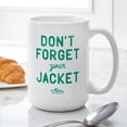 thumbnail image 6 of CafePress - Don't Forget Your Jacket Green Large Mug - 15 oz Ceramic Large White Novelty Mug, 6 of 6