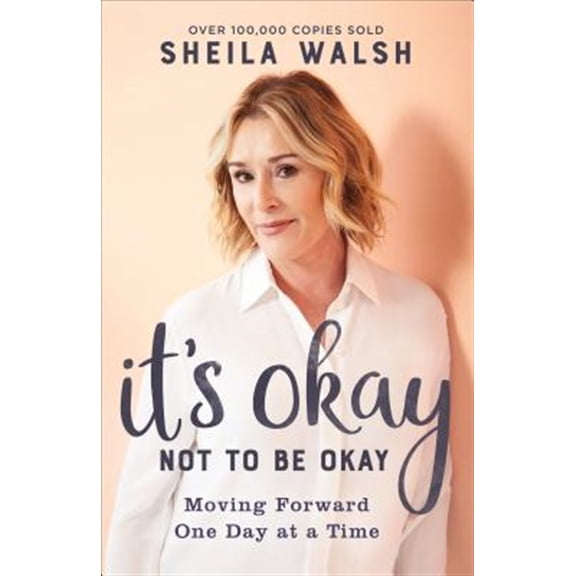 Pre-Owned It's Okay Not to Be Okay: Moving Forward One Day at a Time (Paperback) 0801094666 9780801094668
