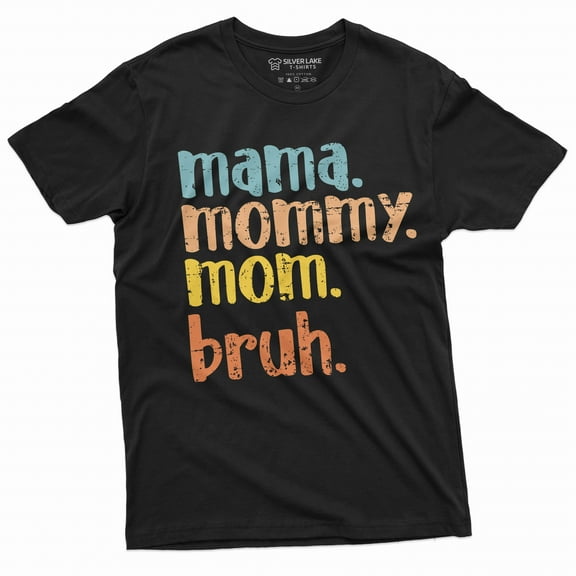 Mother's Day Funny Gift idea T-shirt Mama Mommy Mom Bruh Son Daughter Mothers day unisex Womens Tee