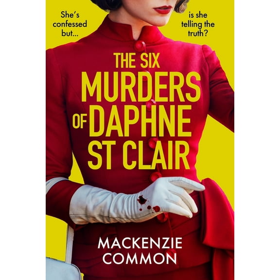 The Six Murders of Daphne St Clair: A Darkly Witty and Unputdownable Debut Thriller to Keep You Hooked in 2026, (Paperback)