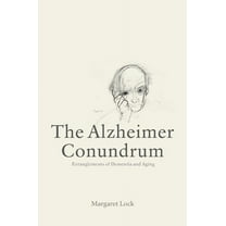 The Alzheimer Conundrum: Entanglements of Dementia and Aging, (Hardcover)