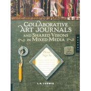 Collaborative Art Journals and Shared Visions in Mixed Media