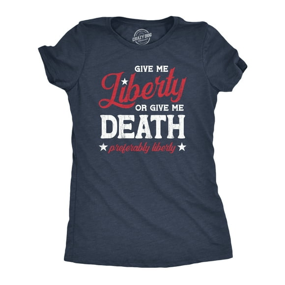 Womens Give Me Liberty Or Give Me Death T Shirt Funny Sarcastic Patriotic Quote Tee for Ladies (Heather Navy) - 3XL