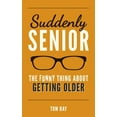 thumbnail image 1 of Pre-Owned Suddenly Senior: The Funny Thing about Getting Older (Hardcover) 1849539200 9781849539203, 1 of 1