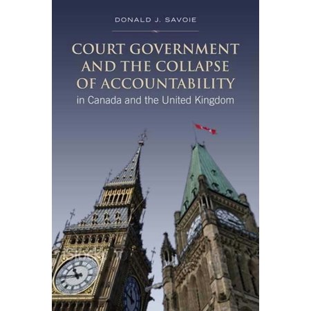 Institute of Public Administration of Ca Court Government and the Collapse of Accountability in Canada and the United Kingdom (Paperback)