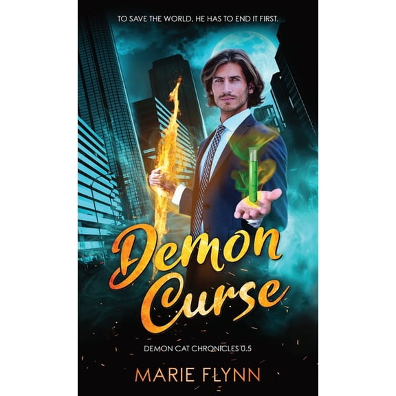 Demon Cat Chronicles Demon Curse: A Supernatural Urban Fantasy Suspense, Book 0, (Hardcover)