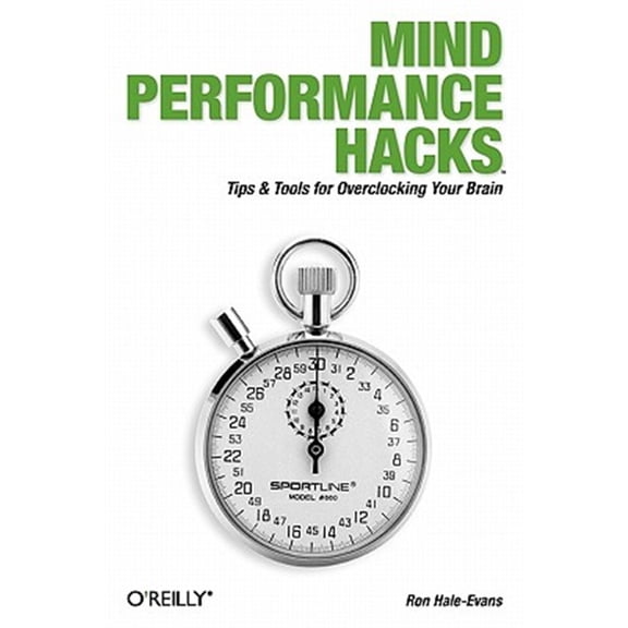 Pre-Owned Mind Performance Hacks: Tips & Tools for Overclocking Your Brain (Paperback) 0596101538 9780596101534