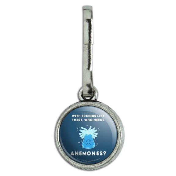 With Friends Like These Who Needs Anemones Enemies Funny Humor Antiqued Charm Clothes Purse Suitcase Backpack Zipper Pull Aid