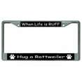 thumbnail image 1 of When Life Is Ruff Hug A Rottweiler Chrome License Plate Frame, 1 of 1