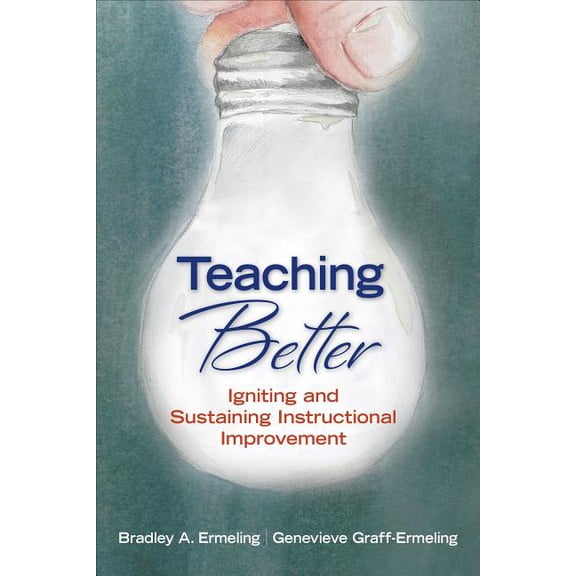 Teaching Better: Igniting and Sustaining Instructional Improvement, (Paperback)