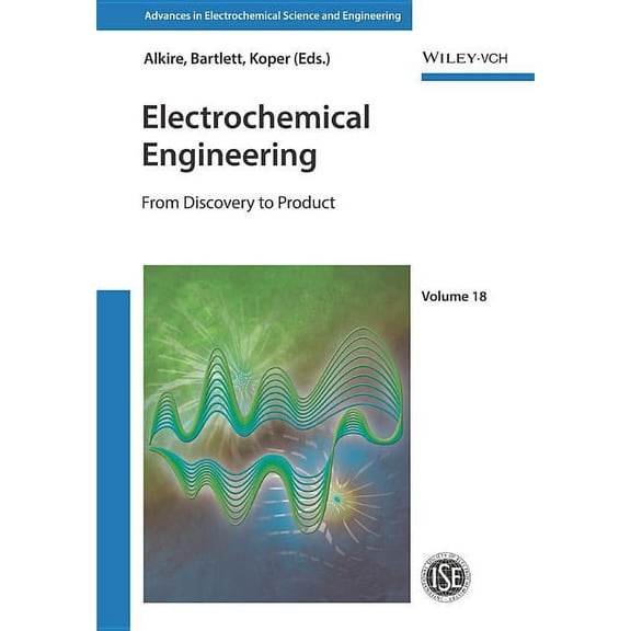 Advances in Electrochemical Sciences and Electrochemical Engineering: From Discovery to Product, Book 38, (Hardcover)