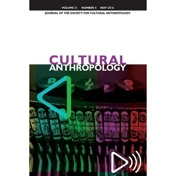 Cultural Anthropology: Journal of the Society for Cultural Anthropology (Volume 31, Issue 4, November 2016) (Paperback)
