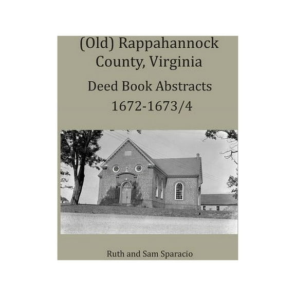 (Old) Rappahannock County, Virginia Deed Book Abstracts 1672-1673/4 (Paperback)