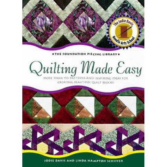 Pre-Owned Quilting Made Easy: More Than 150 Patterns and Inspiring Ideas for Creating Beautiful Quilt Blocks (Foundation Piecing Library) (Hardcover) 1567996558 9781567996555