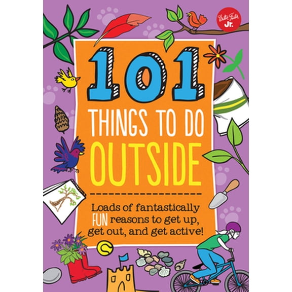 Pre-Owned 101 Things to Do Outside: Loads of Fantastically Fun Reasons to Get Up, Get Out, and Get Active! (Spiral-bound) 163322080X 9781633220805