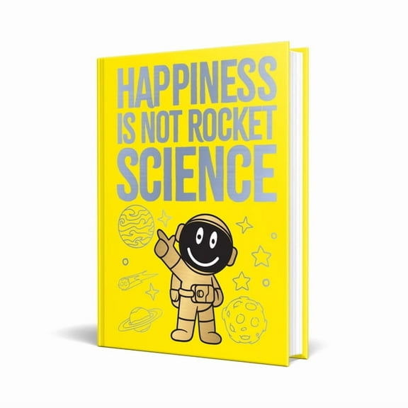 Happiness Is Not Rocket Science, (Hardcover)