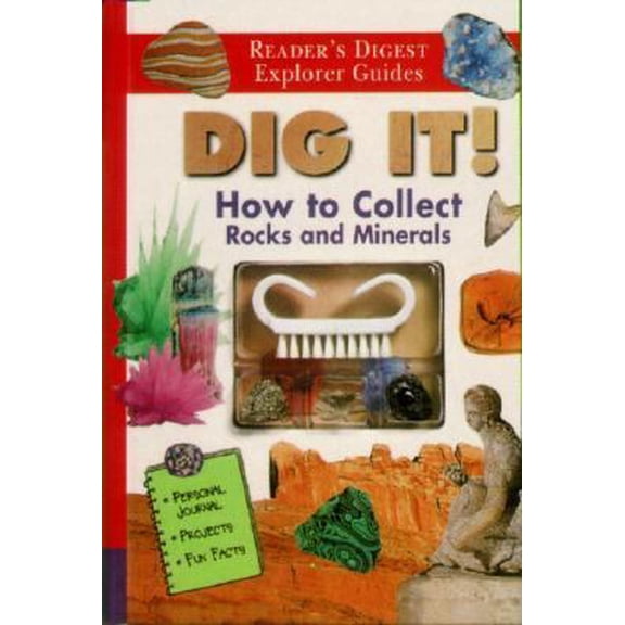 Pre-Owned Dig It: How to Collect Rocks and Minerals (Reader's Digest Explorer Guides) (Unknown) 1575844265 9781575844268