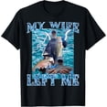thumbnail image 1 of Camiseta de pesca con texto en inglés "My Wife Left Me Meme", 1 of 2