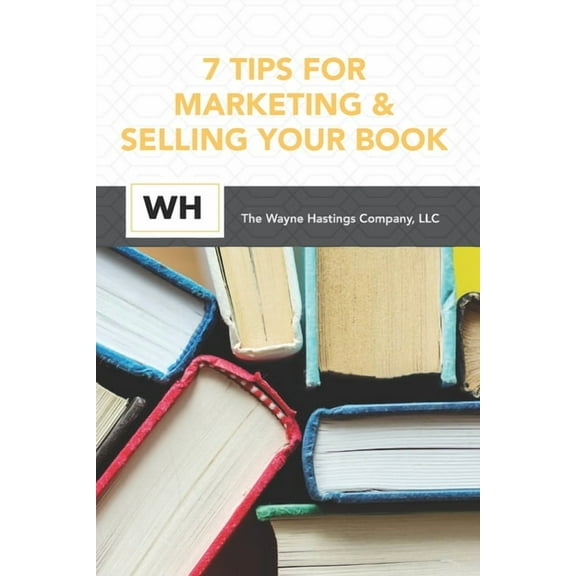 7 Tips for Marketing and Selling Your Book (Paperback)