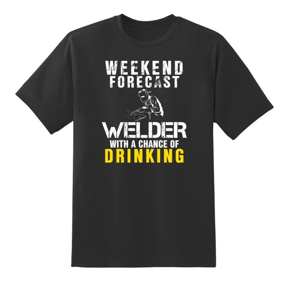Weekend Forecast:Welder with A Chance of Drinking - Welder Gifts Funny Mens Graphic T Shirts Black,XL