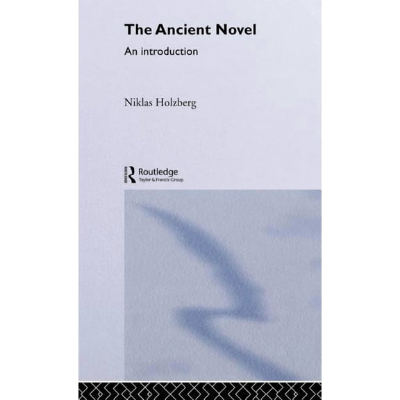 The Ancient Novel: An Introduction, (Hardcover)