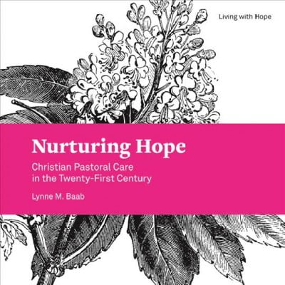 Living with Hope: Nurturing Hope: Christian Pastoral Care in the Twenty-First Century (Paperback)