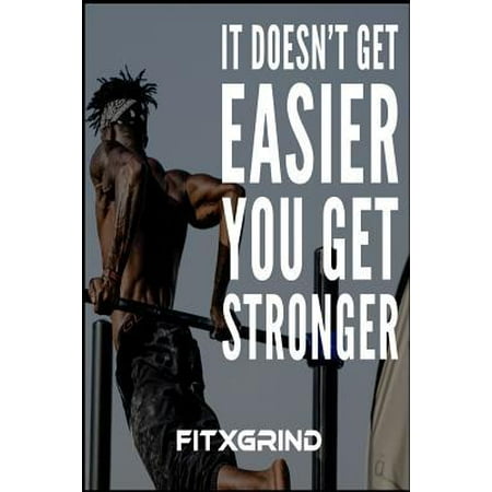 It Doesn't Get Easier You Get Stronger FITXGRIND: Achievement Journal 120 Pages With Two Entries Per Page and Seven Pages to Draw Something 6x9 Softco (25 Best Draw Something)