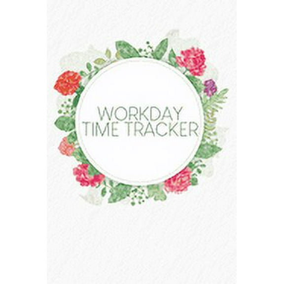 Workday Time Tracker: Weekly timesheets to complete for 2 years - Design: Watercolour Flowers (Paperback)