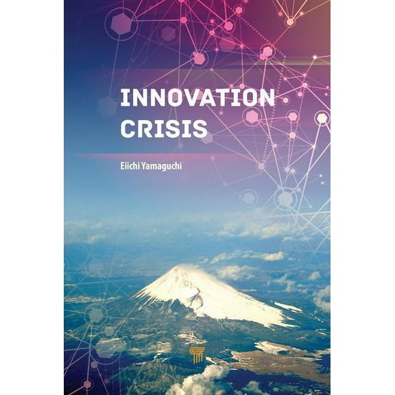 Innovation Crisis: Successes, Pitfalls, and Solutions in Japan, (Hardcover)