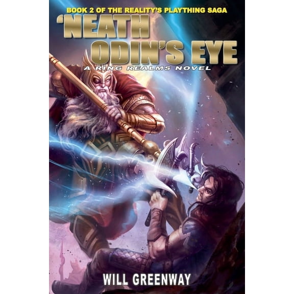 A Ring Realms Novel: Reality's Plaything 'Neath Odin's Eye, Book 2, (Paperback)