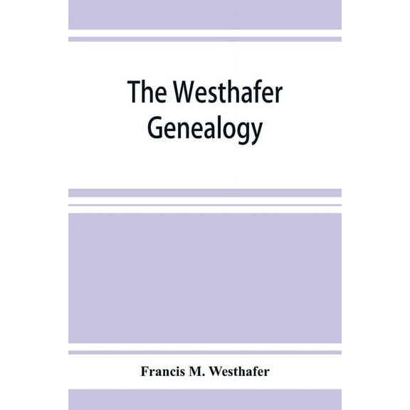 The Westhafer genealogy, (Paperback)