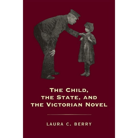 Victorian Literature and Culture Series: The Child, the State and the Victorian Novel (Paperback)