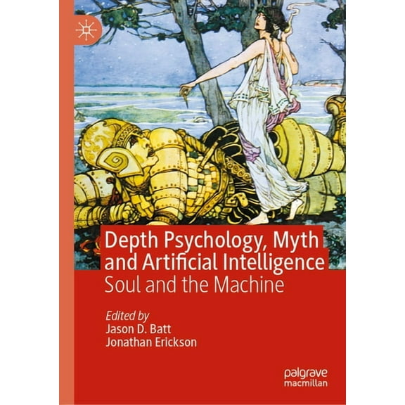 Depth Psychology, Myth and Artificial Intelligence: Soul and the Machine, (Hardcover)